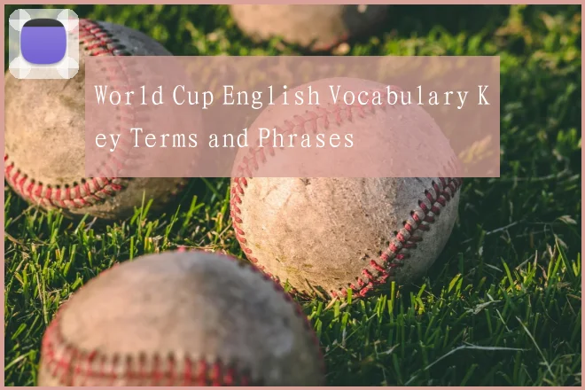 World Cup English Vocabulary Key Terms and Phrases